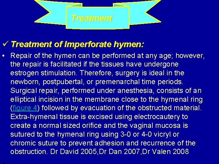  Treatment ü Treatment of Imperforate hymen: • Repair of the hymen can be