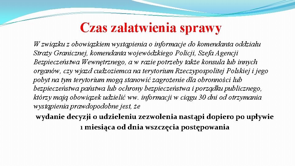 Czas załatwienia sprawy W związku z obowiązkiem wystąpienia o informacje do komendanta oddziału Straży