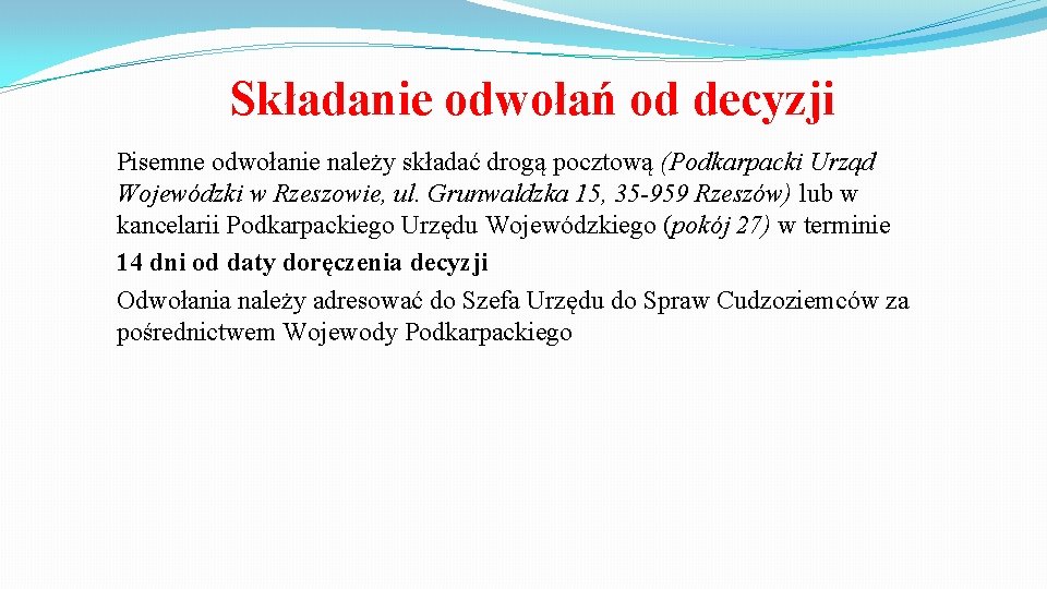 Składanie odwołań od decyzji Pisemne odwołanie należy składać drogą pocztową (Podkarpacki Urząd Wojewódzki w