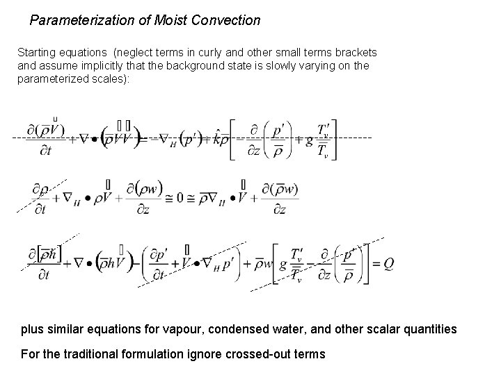 Parameterization of Moist Convection Starting equations (neglect terms in curly and other small terms