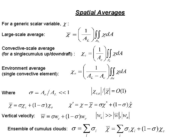 Spatial Averages For a generic scalar variable, Large-scale average: Convective-scale average (for a singlecumulus