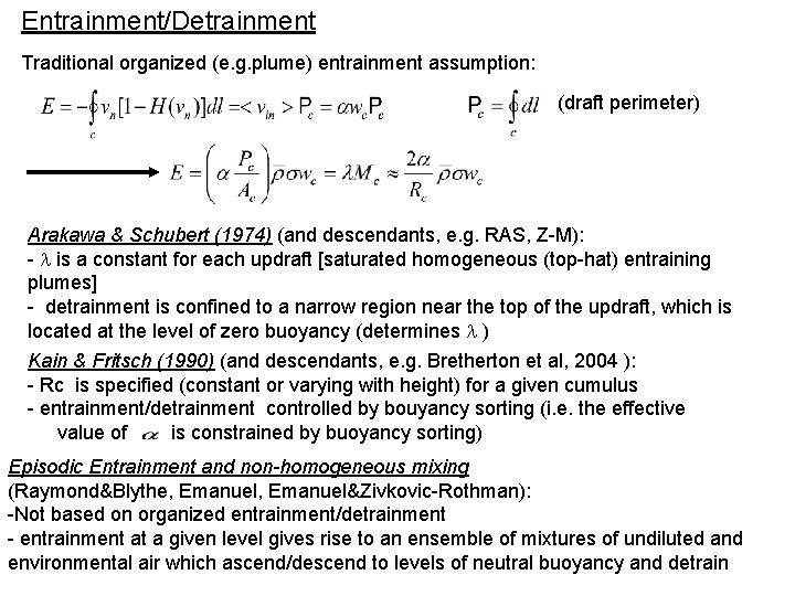 Entrainment/Detrainment Traditional organized (e. g. plume) entrainment assumption: (draft perimeter) Arakawa & Schubert (1974)
