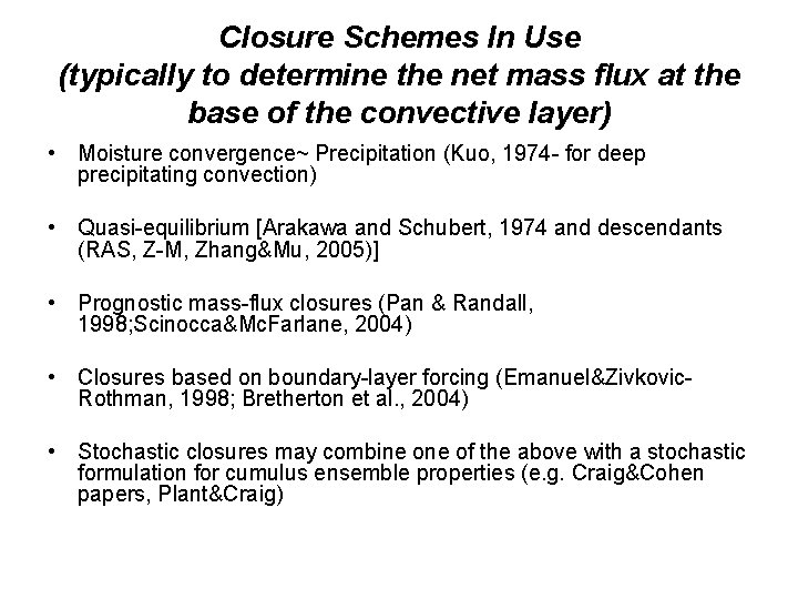 Closure Schemes In Use (typically to determine the net mass flux at the base