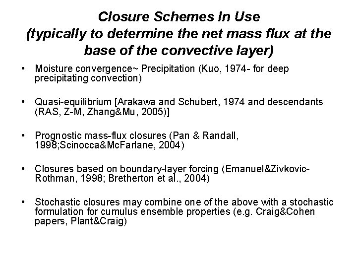 Closure Schemes In Use (typically to determine the net mass flux at the base