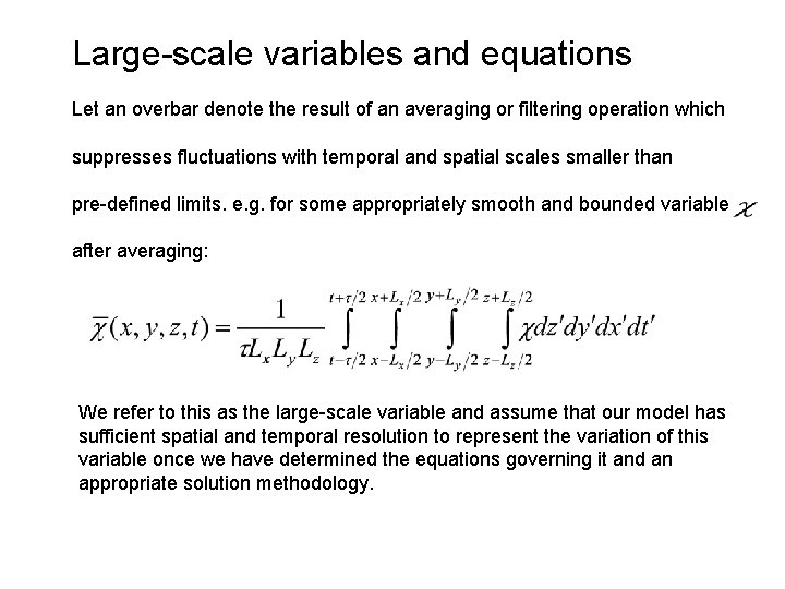 Large-scale variables and equations Let an overbar denote the result of an averaging or