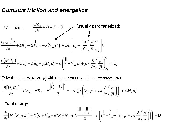 Cumulus friction and energetics (usually parameterized) Take the dot product of Total energy: with