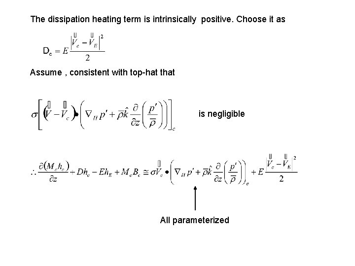 The dissipation heating term is intrinsically positive. Choose it as Assume , consistent with