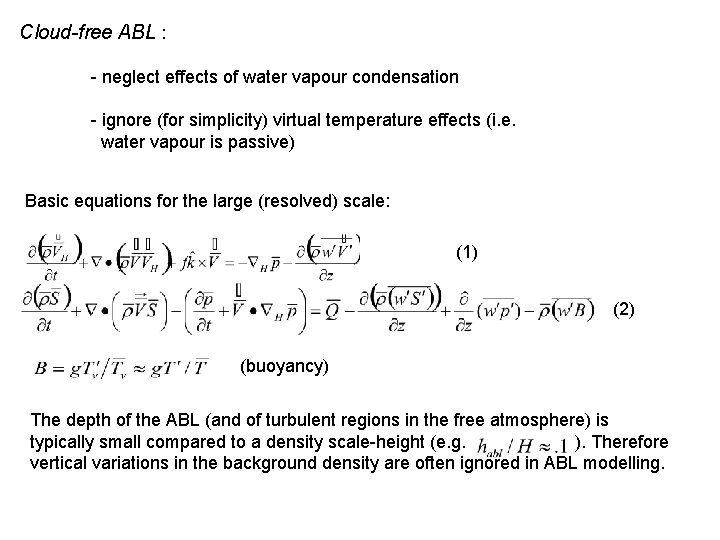 Cloud-free ABL : - neglect effects of water vapour condensation - ignore (for simplicity)