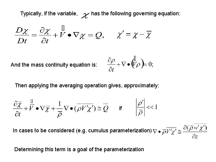 Typically, if the variable, has the following governing equation: ; And the mass continuity