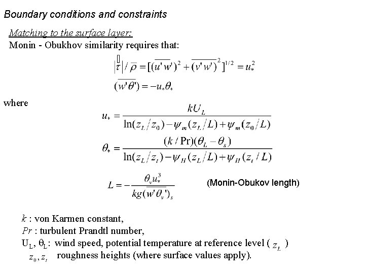 Boundary conditions and constraints Matching to the surface layer: Monin - Obukhov similarity requires