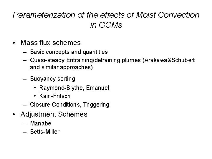 Parameterization of the effects of Moist Convection in GCMs • Mass flux schemes –