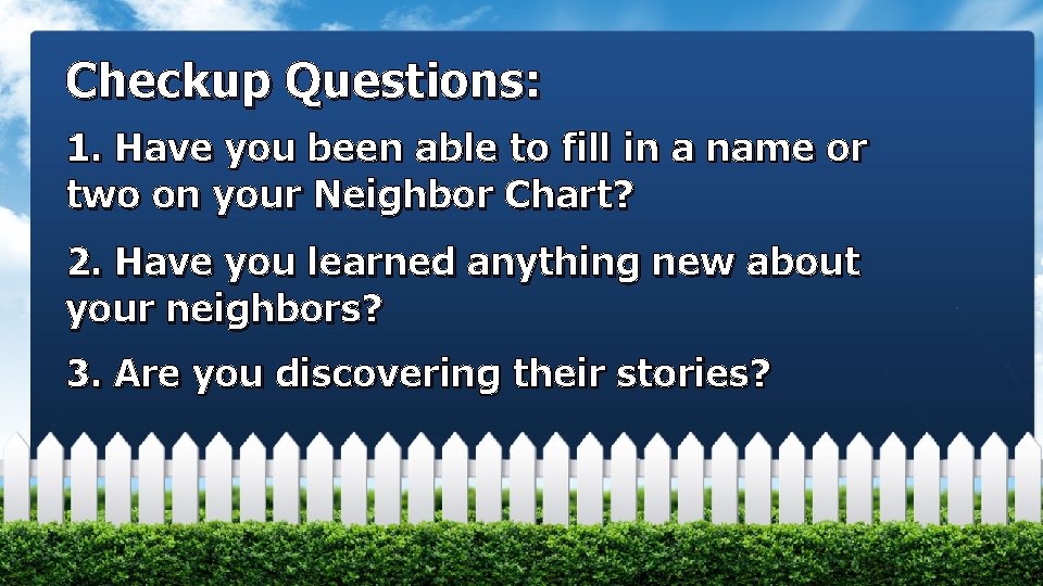 Checkup Questions: 1. Have you been able to fill in a name or two