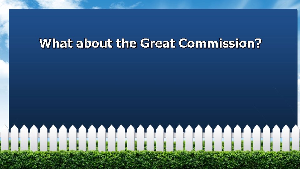 What about the Great Commission? 