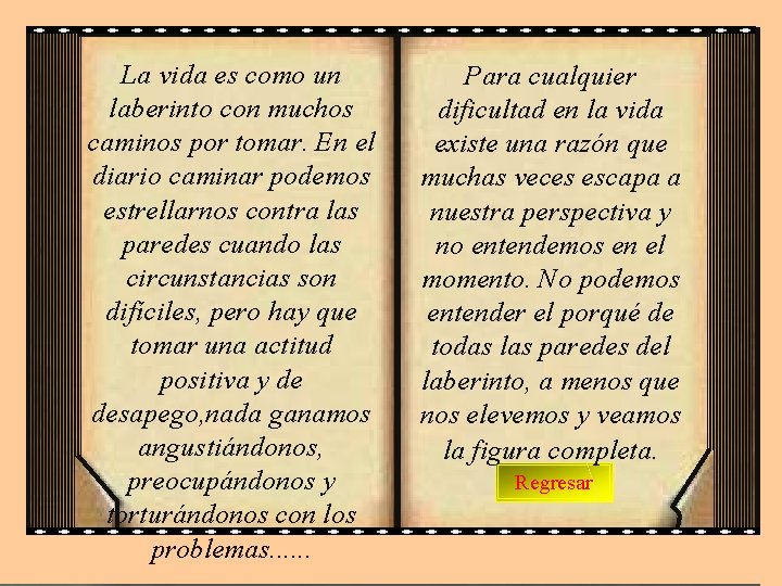 La vida es como un laberinto con muchos caminos por tomar. En el diario
