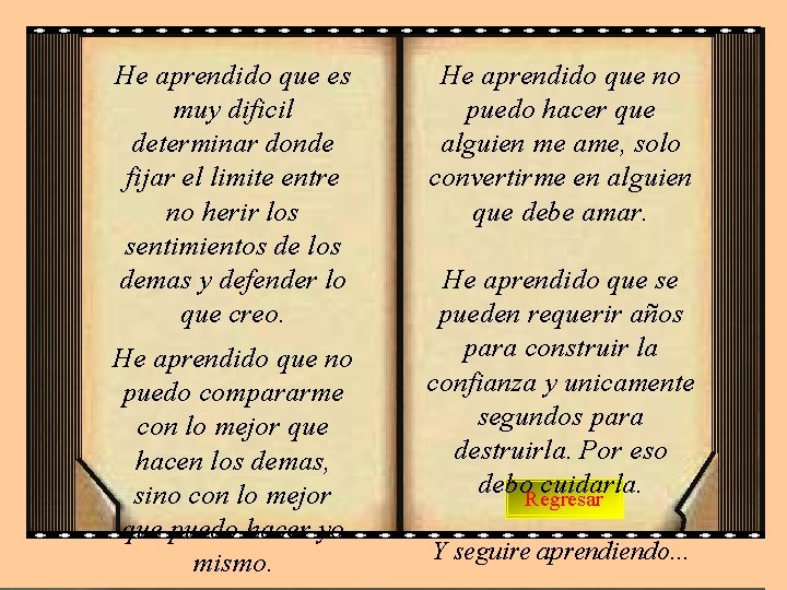 He aprendido que es muy dificil determinar donde fijar el limite entre no herir
