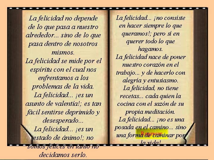 La felicidad no depende de lo que pasa a nuestro alrededor. . . sino