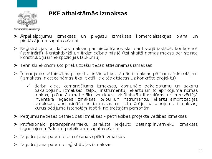 PKF atbalstāmās izmaksas Ø Ārpakalpojumu izmaksas un piedāvājuma sagatavošanai piegāžu izmaksas komercializācijas plāna un