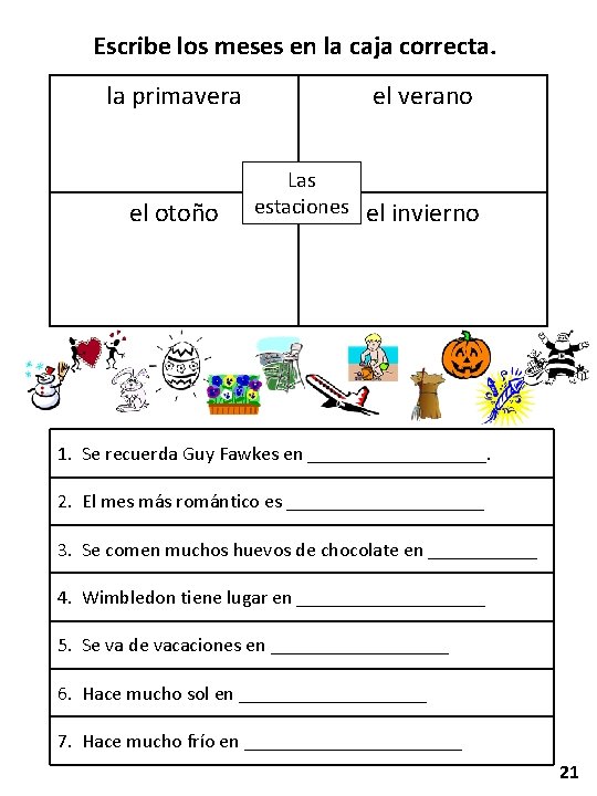 Escribe los meses en la caja correcta. la primavera el otoño el verano Las