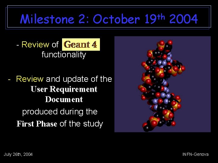 Milestone 2: October 19 th 2004 - Review of functionality - Review and update