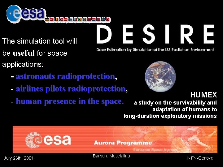 The simulation tool will be useful for space applications: - astronauts radioprotection, - airlines