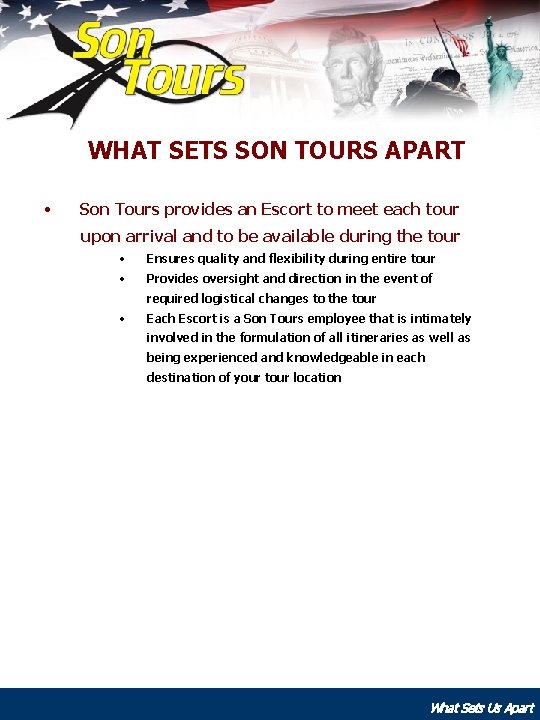 WHAT SETS SON TOURS APART • Son Tours provides an Escort to meet each