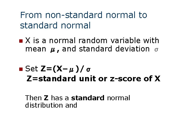 From non-standard normal to standard normal n X is a normal random variable with From non-standard normal to standard normal n X is a normal random variable with
