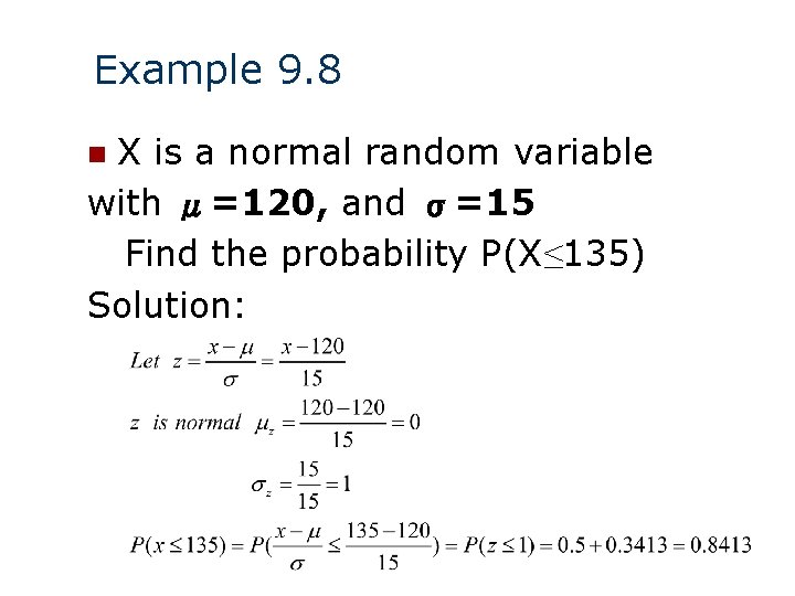 Example 9. 8 X is a normal random variable with μ=120, and σ=15 Find