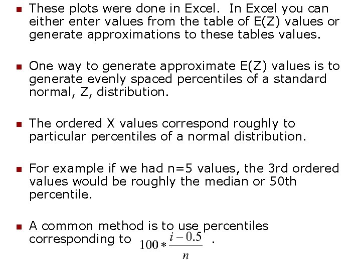 n These plots were done in Excel. In Excel you can either enter values