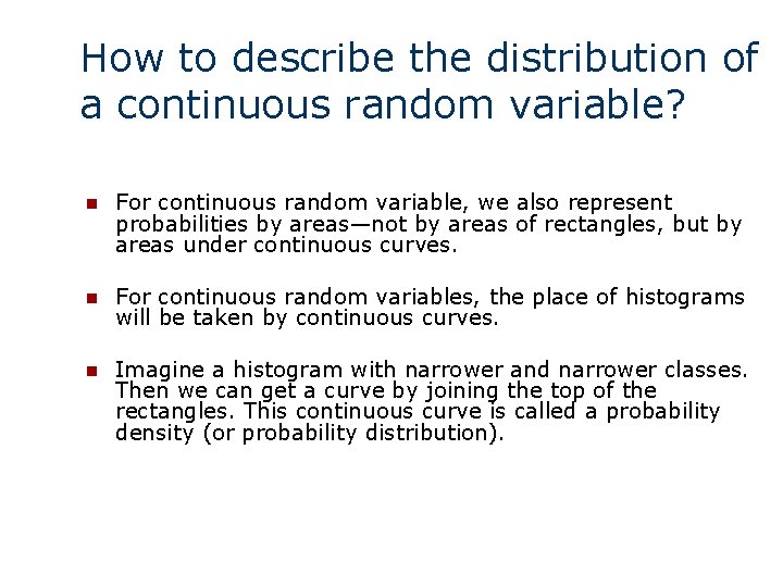 How to describe the distribution of a continuous random variable? n For continuous random How to describe the distribution of a continuous random variable? n For continuous random