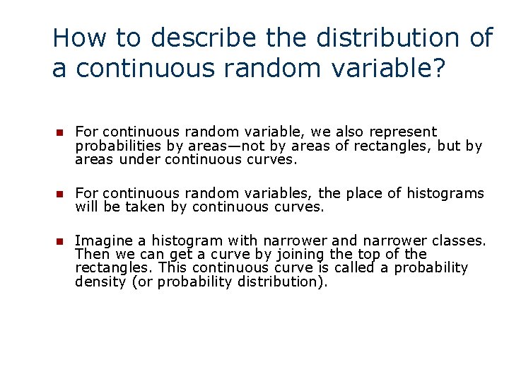 How to describe the distribution of a continuous random variable? n For continuous random