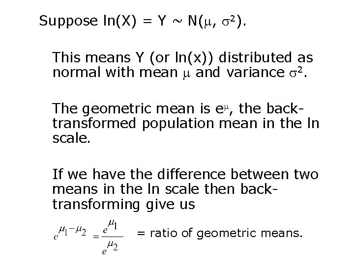 Suppose ln(X) = Y ~ N(m, s 2). This means Y (or ln(x)) distributed Suppose ln(X) = Y ~ N(m, s 2). This means Y (or ln(x)) distributed