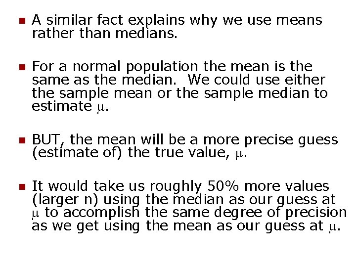 n A similar fact explains why we use means rather than medians. n For