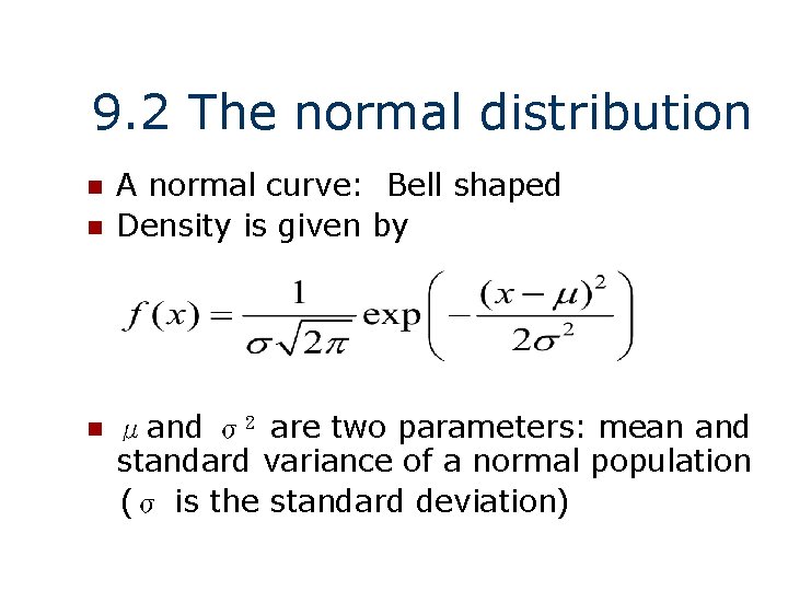 9. 2 The normal distribution n A normal curve: Bell shaped Density is given 9. 2 The normal distribution n A normal curve: Bell shaped Density is given