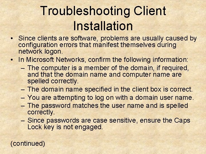 Troubleshooting Client Installation • Since clients are software, problems are usually caused by configuration