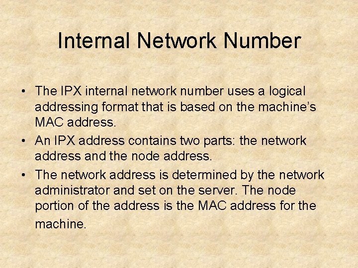 Internal Network Number • The IPX internal network number uses a logical addressing format