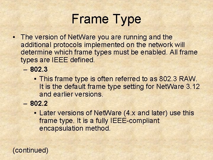 Frame Type • The version of Net. Ware you are running and the additional