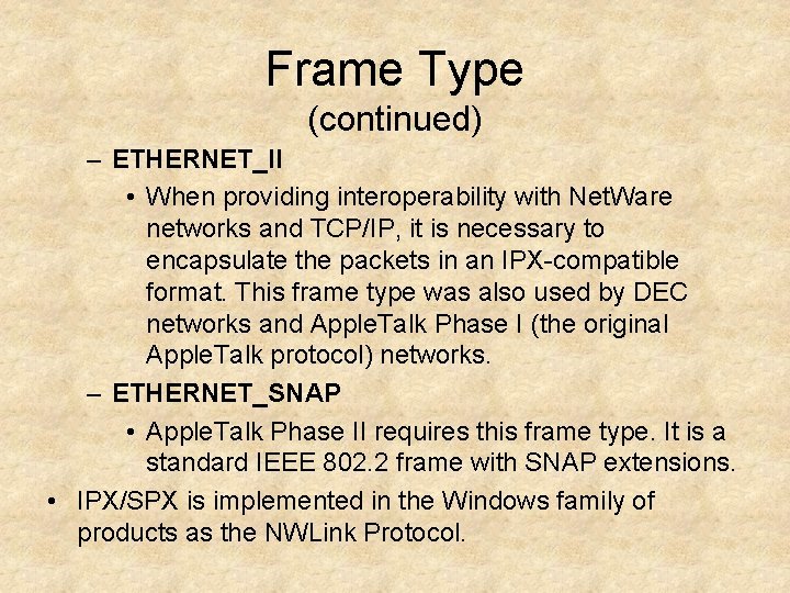 Frame Type (continued) – ETHERNET_II • When providing interoperability with Net. Ware networks and