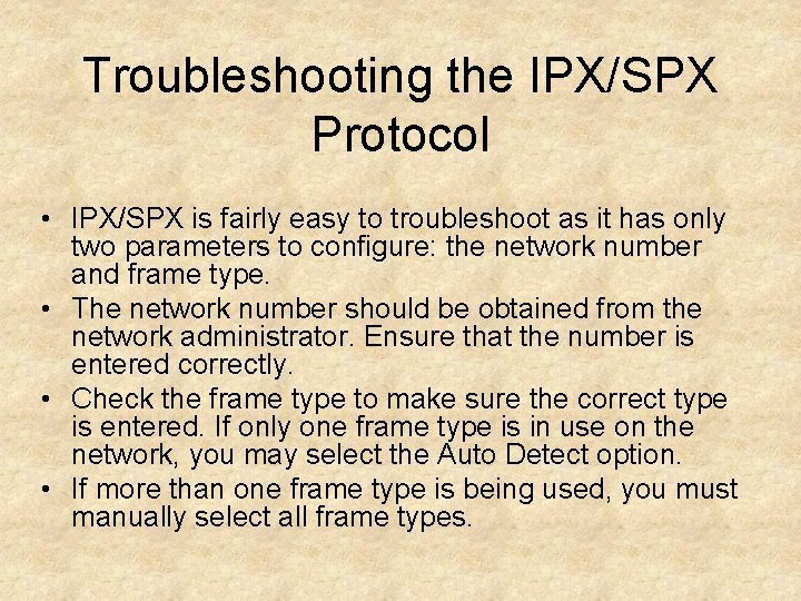 Troubleshooting the IPX/SPX Protocol • IPX/SPX is fairly easy to troubleshoot as it has