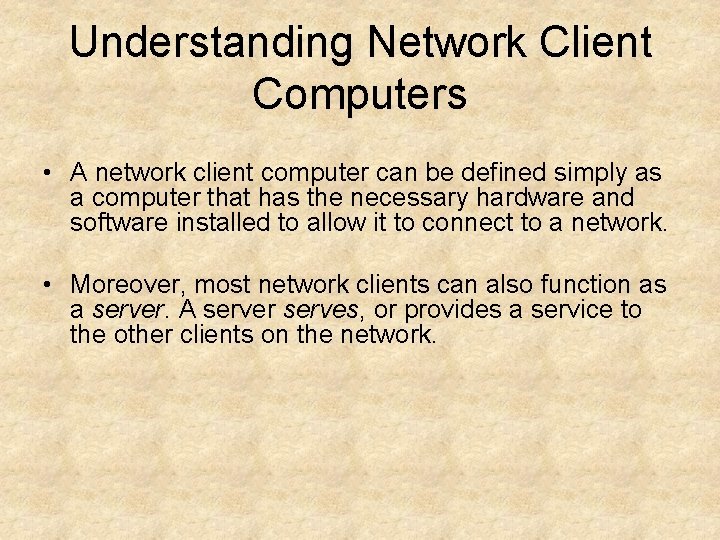 Understanding Network Client Computers • A network client computer can be defined simply as