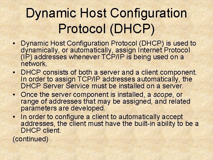 Dynamic Host Configuration Protocol (DHCP) • Dynamic Host Configuration Protocol (DHCP) is used to