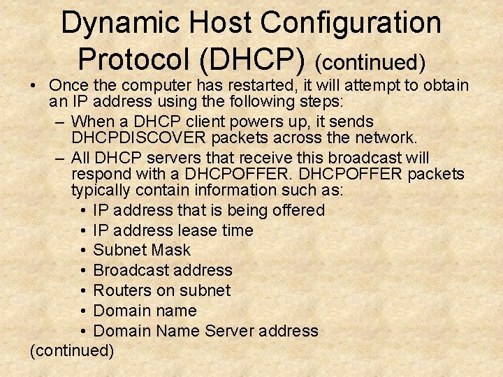 Dynamic Host Configuration Protocol (DHCP) (continued) • Once the computer has restarted, it will