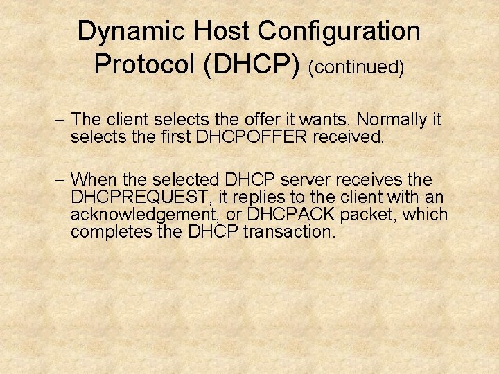 Dynamic Host Configuration Protocol (DHCP) (continued) – The client selects the offer it wants.