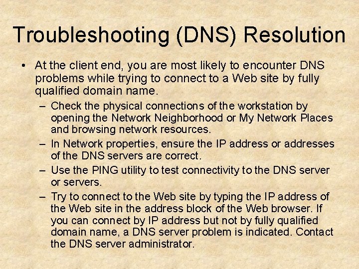Troubleshooting (DNS) Resolution • At the client end, you are most likely to encounter