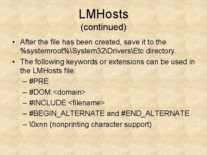 LMHosts (continued) • After the file has been created, save it to the %systemroot%System