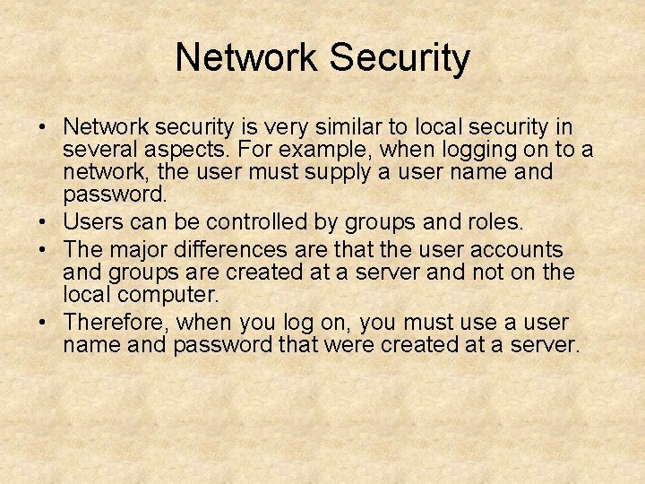 Network Security • Network security is very similar to local security in several aspects.