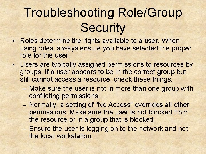 Troubleshooting Role/Group Security • Roles determine the rights available to a user. When using