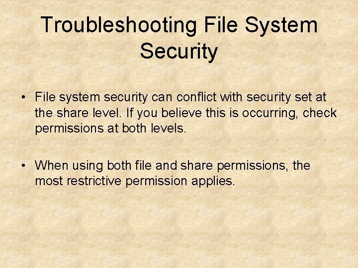 Troubleshooting File System Security • File system security can conflict with security set at