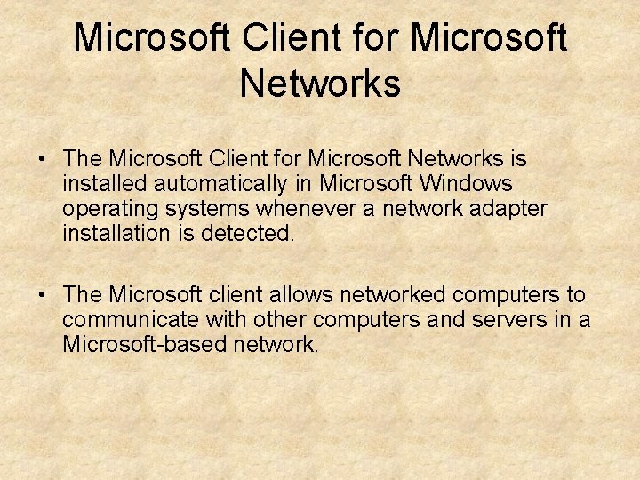 Microsoft Client for Microsoft Networks • The Microsoft Client for Microsoft Networks is installed