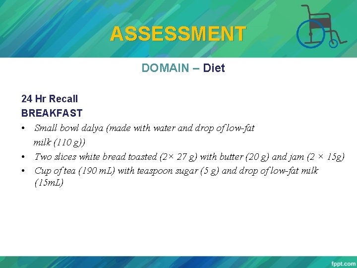 ASSESSMENT DOMAIN – Diet 24 Hr Recall BREAKFAST • Small bowl dalya (made with