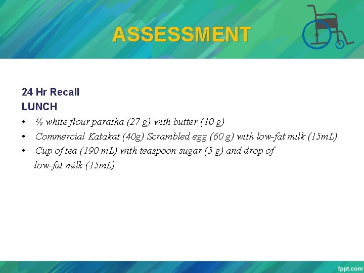 ASSESSMENT 24 Hr Recall LUNCH • ½ white flour paratha (27 g) with butter